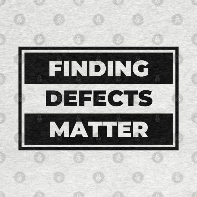 Finding Defects Matter by Software Testing Life